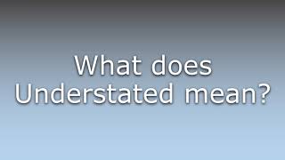 What does Understated mean