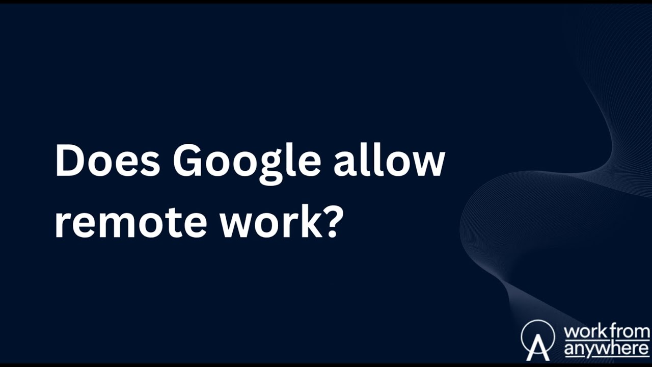 Does Google allow remote work?