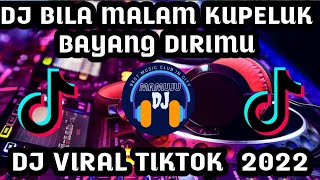 DJ BILA MALAM KUPELUK BAYANG DIRIMU I VIRAL TIKTOK TERBARU 2022