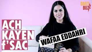 ACH KAYEN f'SAC Wafaa Eddahri ? l DailyBuzz