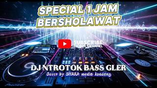 1 Jam Special Sholawat  Dj Trotok Parah  Bas Gleeerr cover By Shaka Media