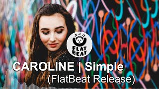 CAROLINE - Simple (Lyrics) (FlatBeat Release)