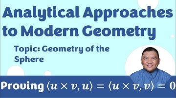 Proving ⟨𝒖×𝒗,𝒖⟩ = ⟨𝒖×𝒗,𝒗⟩ = 𝟎 || Geometry of the Sphere || Analytical Approaches to Modern Geometry