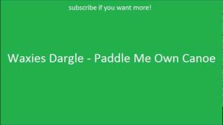 Watch Waxies Dargle Paddle Me Own Canoe video