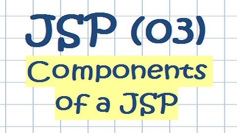 JSP 03 - Components of a JSP 1/4