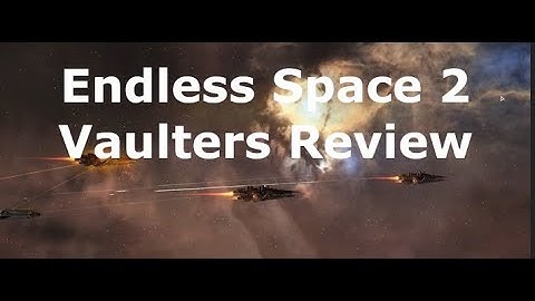 Endless Space 2 Vaulters Review