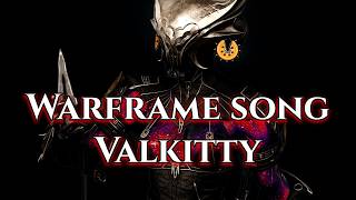 Warframe Valkyr Song Valkitty - For the mains