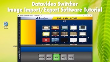 Datavideo Switcher Image Import/Export Software: How to Import Stills