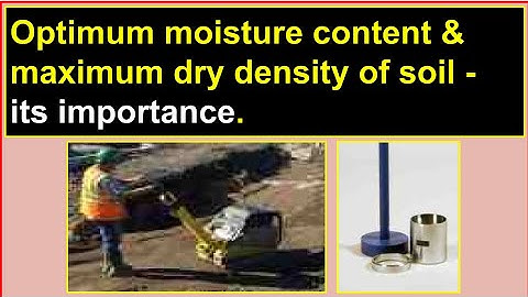 Optimum moisture content & maximum dry density of soil - its importance.