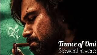 Trance of Omi | Slowed reverb | OG | Thaman | Pspk