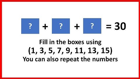 Fill in three boxes using 1, 3, 5, 7, 9, 11, 13, 15 that equals 30