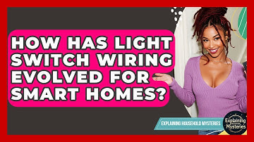 How Has Light Switch Wiring Evolved For Smart Homes? - Explaining Household Mysteries