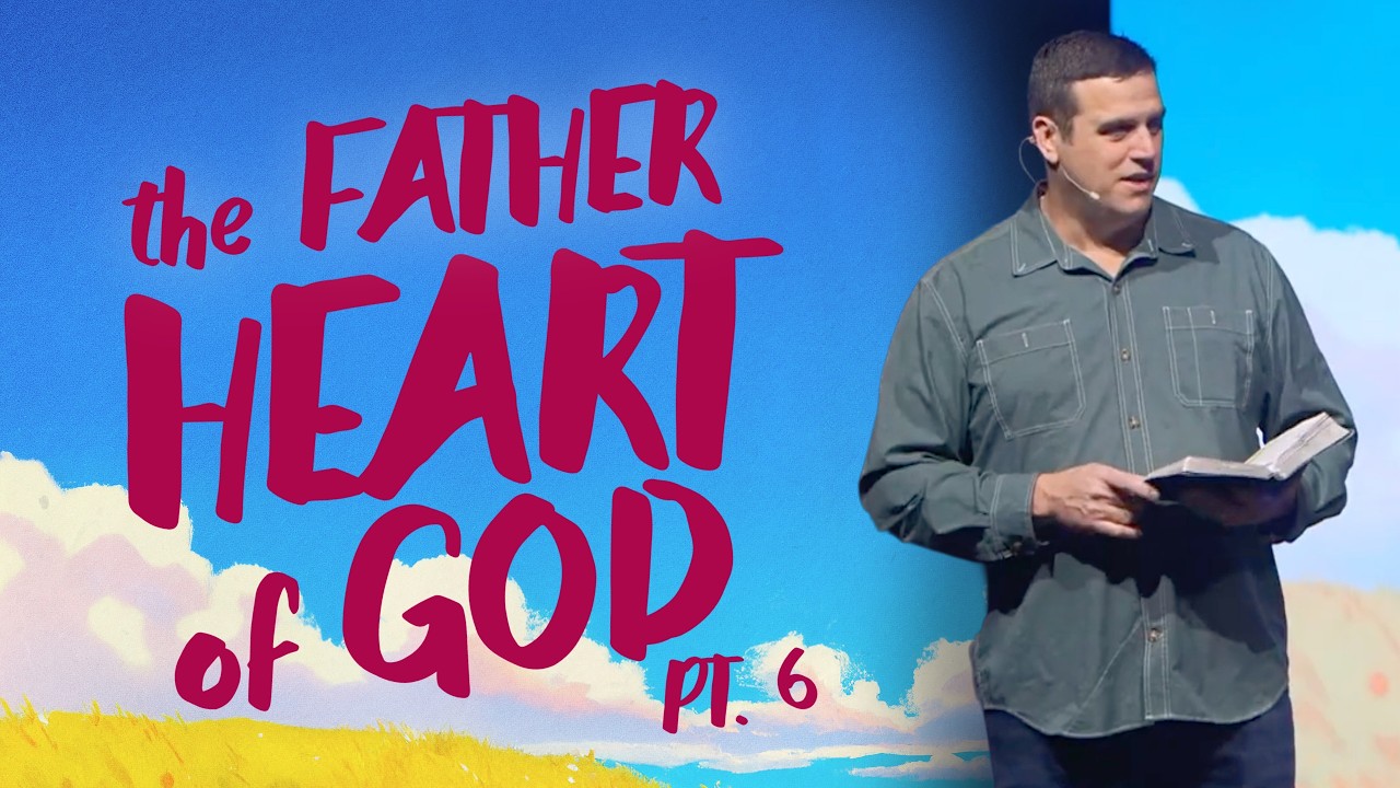 The Father Heart of God Pt. 6 | Jon Riddlehoover