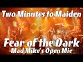 Two minutes to maiden  iron maidens fear of the dark at mad mikes open mic 2024