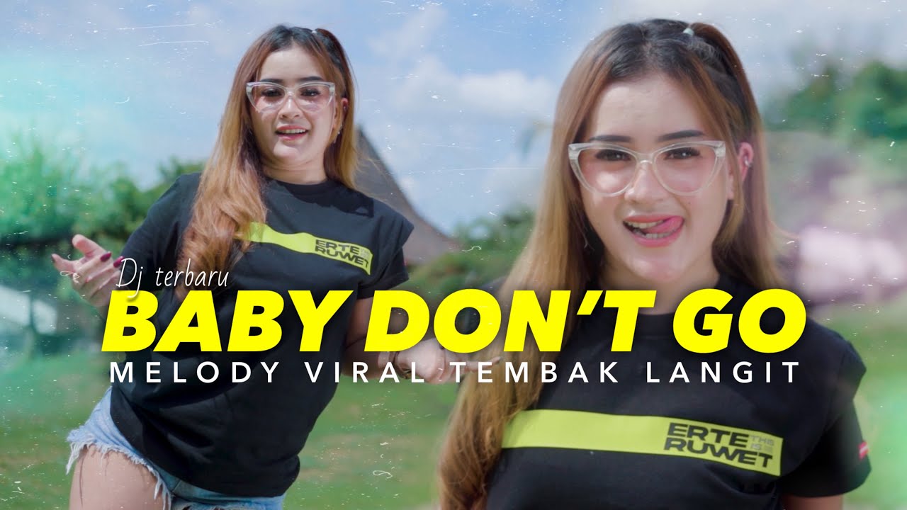 DJ BABY DONT GO MELODY VIRAL TEMBAK LANGIT • ERTERUWET OFFICIAL
