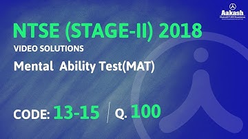NTSE (Stage-2) 2018 Answer Solutions & Keys for MAT Q.100 (Code 13-15) | Aakash Institute