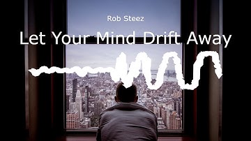 🎧Let Your Mind Drift Away🎧/Rob Steez/📍No Copyright Music📍
