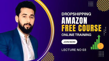 Amazon Dropshipping | Amazon Dropshipping Free Course | Amazon Free Course Lecture 03