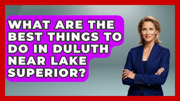 What Are The Best Things To Do In Duluth Near Lake Superior? - The Midwest Guru