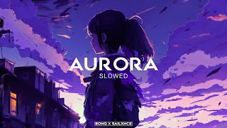 BONQ X SAILXNCE - AURORA (SLOWED)