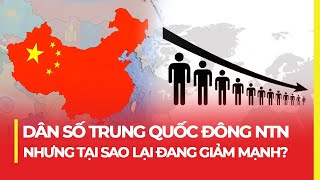 DÂN SỐ TRUNG QUỐC ĐÔNG NHƯ THẾ NÀO? NHƯNG TẠI SAO LẠI ĐANG GIẢM MẠNH?