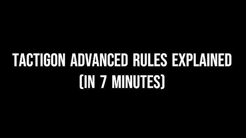 Tactigon Advanced Rules (in 7 minutes)