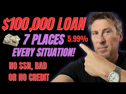 $100,000 LOAN 7 Places for EVERY SITUATION Good/Bad Credit Income NO ASSETS Best Interest RATE