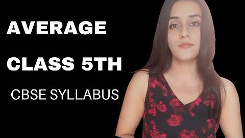 Class 5 maths Average (Complete chapter) CBSE Syllabus