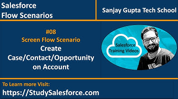 08 | Screen Flow Scenario - Create Contact or Opportunity or Case related to Account based on Choice