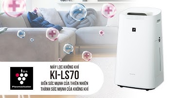 SHARP KI-LS70 | Máy Lọc Không Khí Hiện Đại Nhất Hiện Nay, Hướng Dẫn Và Review Chi Tiết.