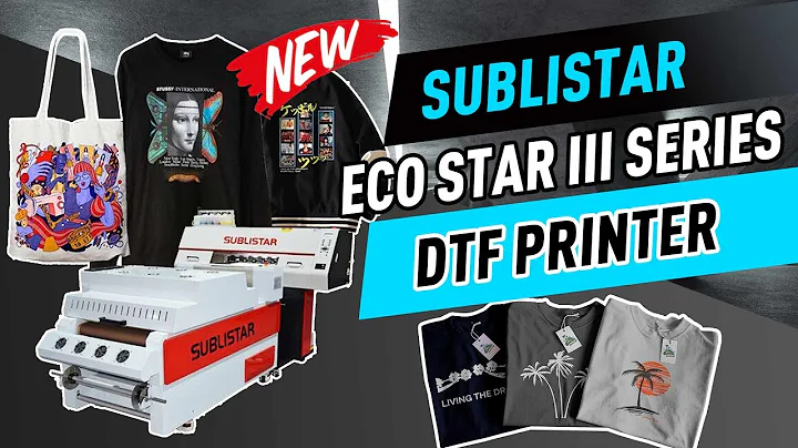 Meet SUBLISTAR DTF-ECO STAR III Series Direct-to-film Printer‼