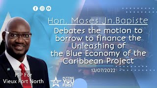Hon Moses Jn Baptiste Debates borrowing for the Unleashing of the Blue Economy of the Caribbean Proj