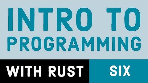 Intro to Programming with Rust 6: Capturing User Input
