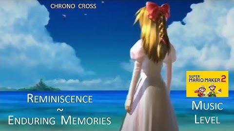 Super Mario Maker 2, Music Level: ♪Reminiscence ~ Enduring Memories♪ (Chrono Cross)