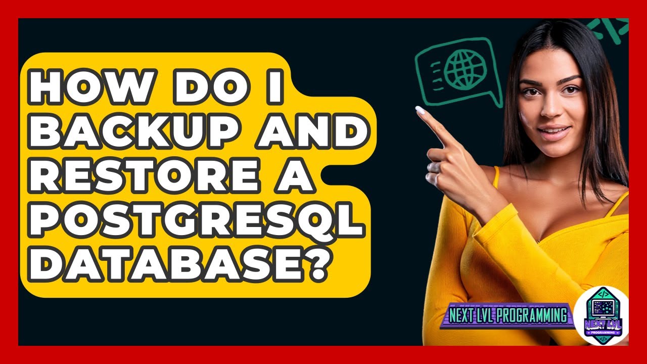 How Do I Backup And Restore A PostgreSQL Database? - Next LVL Programming
