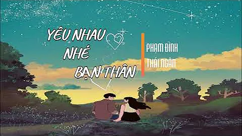 Yêu Nhau Nhé Bạn Thân | Phạm Đình Thái Ngân | Lyrics