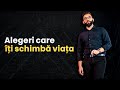 Alegeri care îți schimbă viața | Dan Pancescu