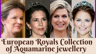 European Royals Wearing Aquamarine Jewelry - Birthstone of March Month