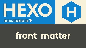 Front Matter | Hexo - Static Site Generator | Tutorial 5