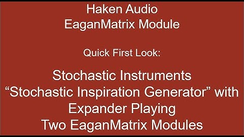Haken Audio EaganMatrix Module - with SI Stochastic Inspiration Generator