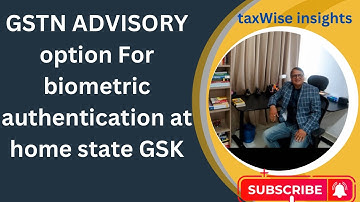 GSTN Enhances Biometric Authentication for GST Registration: Key Updates from March 3, 2025 Advisory
