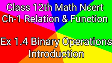 Ex 1.4 Introduction | Binary Operations Class 12 Ex 1.4 | Introduction Ex 1.4 Class 12 Math Ncert| 🔥
