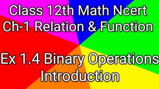 Ex 1.4 Introduction | Binary Operations Class 12 Ex 1.4 | Introduction Ex 1.4 Class 12 Math Ncert| 🔥