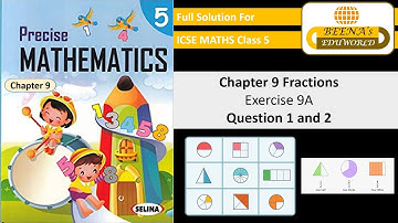 Fractions " chapter 9 Excercise 9A Question 1 and 2 selina precise class 5 maths