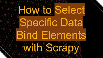 How to Select Specific Data Bind Elements with Scrapy