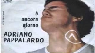 Video thumbnail of "Adriano Pappalardo - E' ancora giorno"