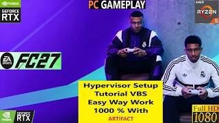 Hypervisor Bypass Setup Tutorial VBS + ARTIFACT Crack (EA SPORTS FC 27)