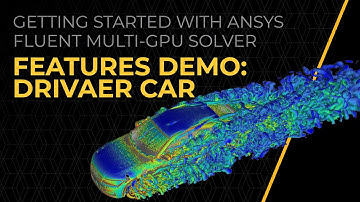 Ansys Fluent GPU Solver Features Demo: DrivAer Car — Lesson 3