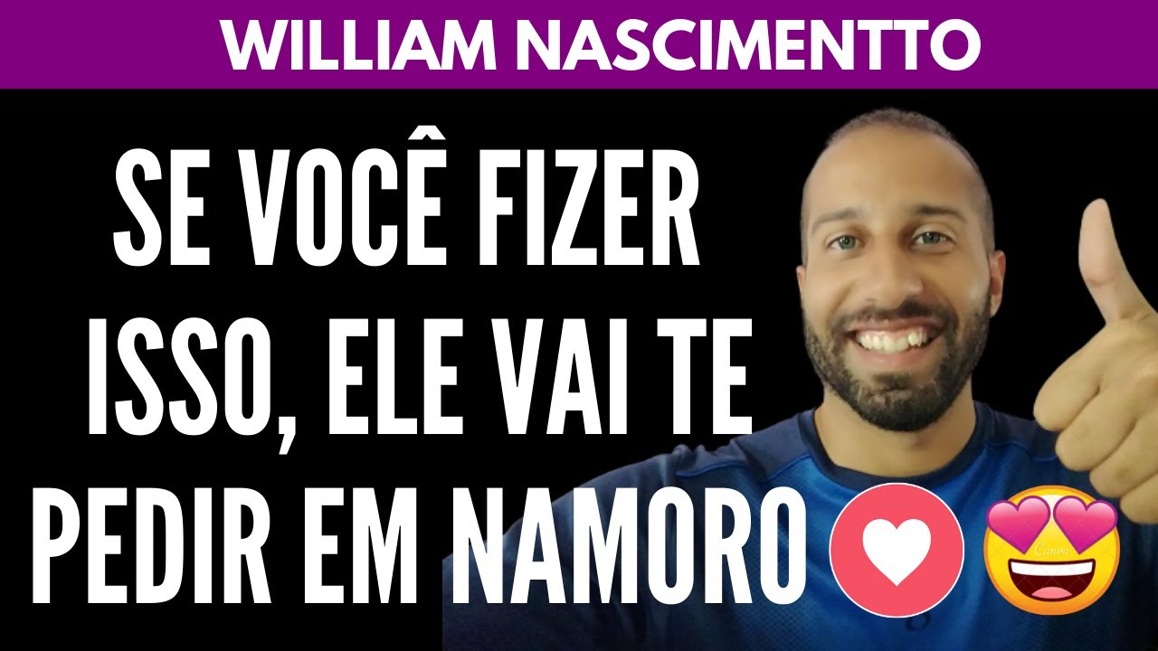 5 Coisas Que Fazem Ele Querer NAMORAR CONTIGO | William Nascimentto