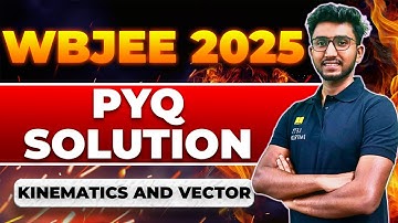 Vectors & Kinematics | WBJEE 2025 Physics PYQ Series | Sayan Sir | LET